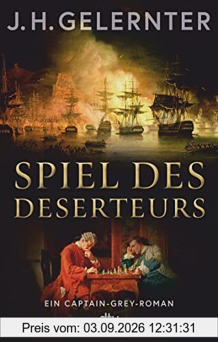 Spiel des Deserteurs: Ein Captain-Grey-Roman | Der unerschrockenste Spion zu Napoleons Zeiten – eine perfekte Mischung aus Action und Liebe zum historischen Detail (Spion Captain Grey, Band 2)