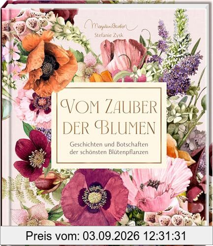Vom Zauber der Blumen: Geschichten und Botschaften der schönsten Blütenpflanzen: Eine charmante Einführung in die Sprache der Blumen. Mit Goldfolie veredelt (Inspirationen)