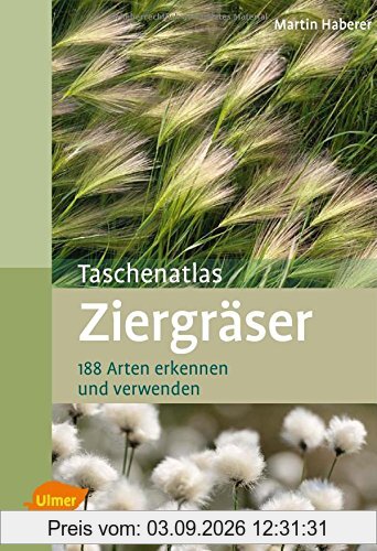 Taschenatlas Ziergräser: 188 Arten erkennen und verwenden