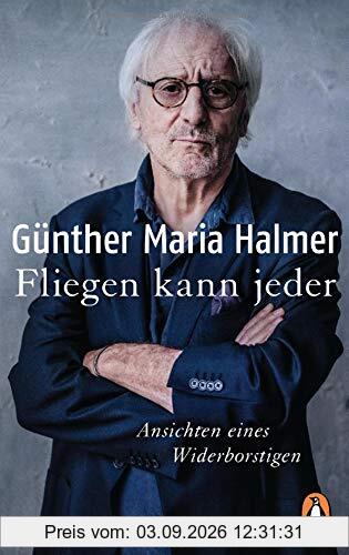 Fliegen kann jeder: Ansichten eines Widerborstigen