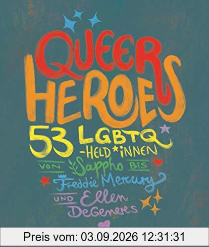 Queer Heroes (dt.): 53 LGBTQ-Held*innen von Sappho bis Freddie Mercury und Ellen DeGeneres