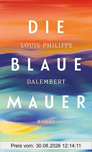 Die blaue Mauer: Roman