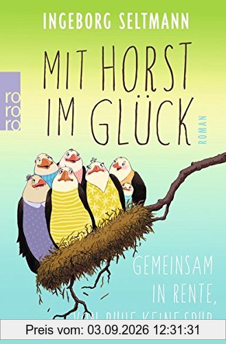 Mit Horst im Glück: Gemeinsam in Rente, von Ruhe keine Spur (Die Gabi-und-Horst-Trilogie, Band 3)