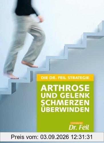 DIE DR. FEIL STRATEGIE - Arthrose und Gelenkschmerzen überwinden