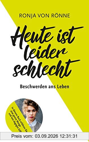 Heute ist leider schlecht: Beschwerden ans Leben