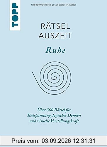RätselAuszeit - Ruhe: Über 300 Rätsel für Entspannung, logisches Denken und visuelle Vorstellungskraft