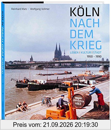 Köln nach dem Krieg: Leben Kultur Stadt. 1950-1990
