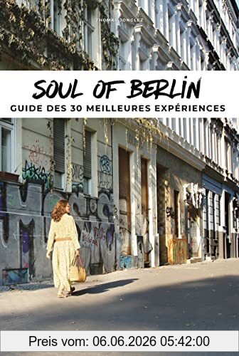 Thomas Jonglez Soul Of Berlin , A Guide To The 30 Best Experiences