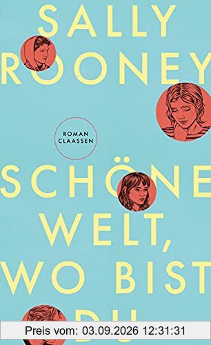 Schöne Welt, wo bist du: Der Nummer 1 Bestseller aus UK & USA von der Autorin von Normal People