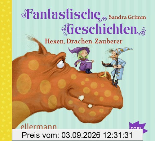 Fantastische Geschichten. Hexen, Drachen, Zauberer