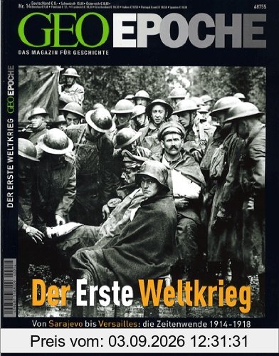 Geo Epoche 14/2004: Der Erste Weltkrieg. Von Sarajevo bis Versailles: Die Zeitwende 1914-1918