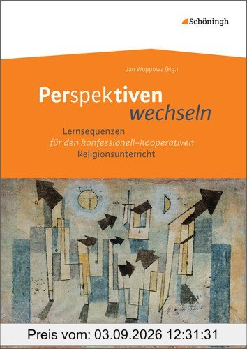 Perspektiven wechseln: Lernsequenzen für den konfessionell-kooperativen Religionsunterricht