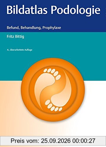 Bildatlas Podologie: Befund, Behandlung, Prophylaxe