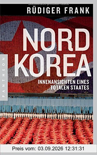 Nordkorea: Innenansichten eines totalen Staates