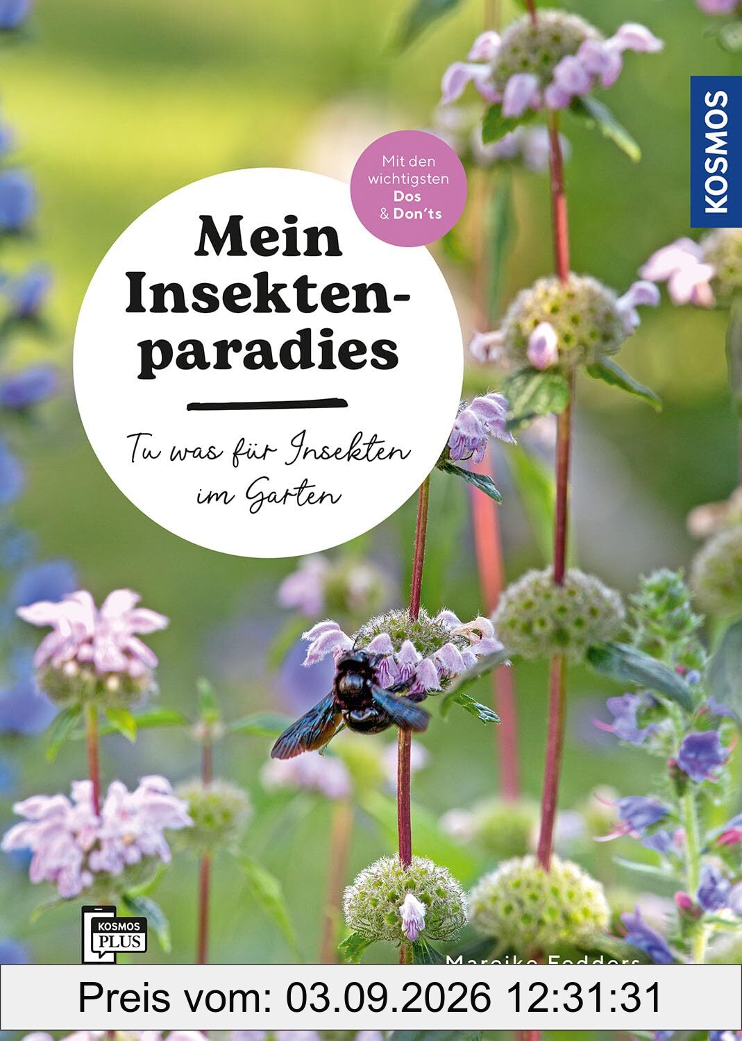 Mein Insektenparadies: Tu was für Insekten im Garten! Mit den wichtigsten Dos & Don'ts: Gestalten, beobachten, schützen.
