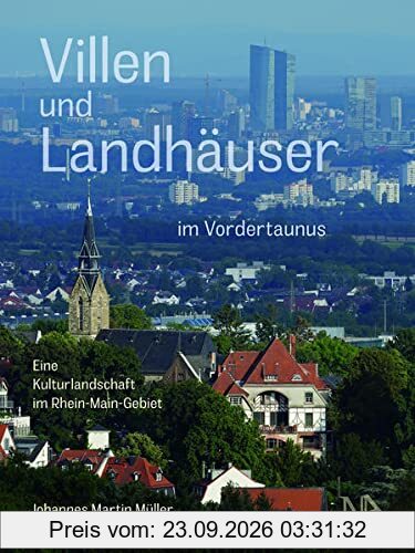 Villen und Landhäuser im Vordertaunus: Eine Kulturlandschaft im Rhein-Main-Gebiet