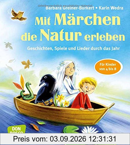 Mit Märchen die Natur erleben: Geschichten, Spiele und Lieder durch das Jahr. Für Kinder von 4 bis 8