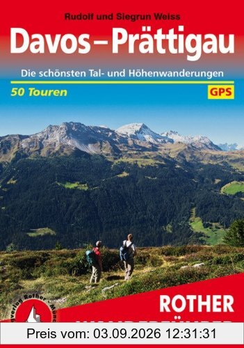 Davos - Prättigau. Die schönsten Tal- und Höhenwanderungen. 50 Touren. Mit GPS-Daten