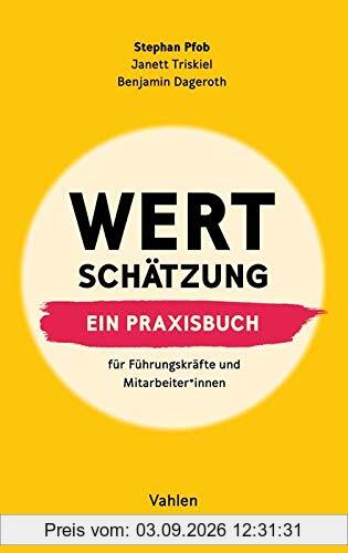 Wertschätzung: Ein Praxisbuch. Für Führungskräfte und Mitarbeiter*innen