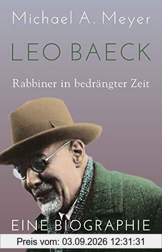 Leo Baeck: Rabbiner in bedrängter Zeit