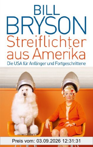 Streiflichter aus Amerika: Die USA für Anfänger und Fortgeschrittene
