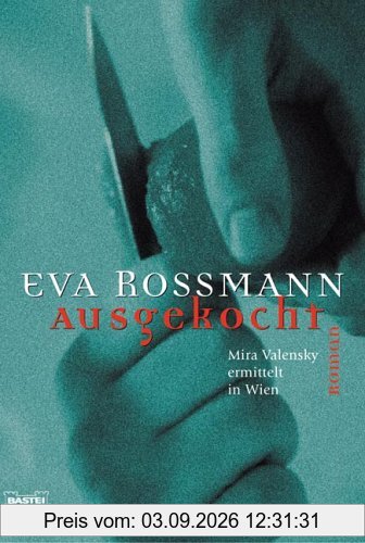 Ausgekocht: Mira Valensky ermittelt in der Welt der Spitzenköche: Mira Valensky ermittelt in Wien