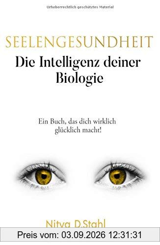 Seelengesundheit: Die Intelligenz deiner Biologie