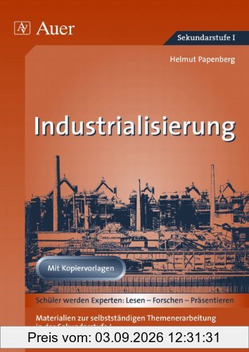 Industrialisierung: Materialien zur selbstständigen Themenerarbeitung in der Sekundarstufe 1. Mit Kopiervorlagen