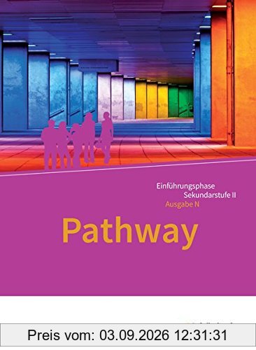 Pathway und Pathway Advanced: Pathway - Lese- und Arbeitsbuch Englisch zur Einführung in die gymnasiale Oberstufe - Ausgabe Niedersachsen: Schülerband