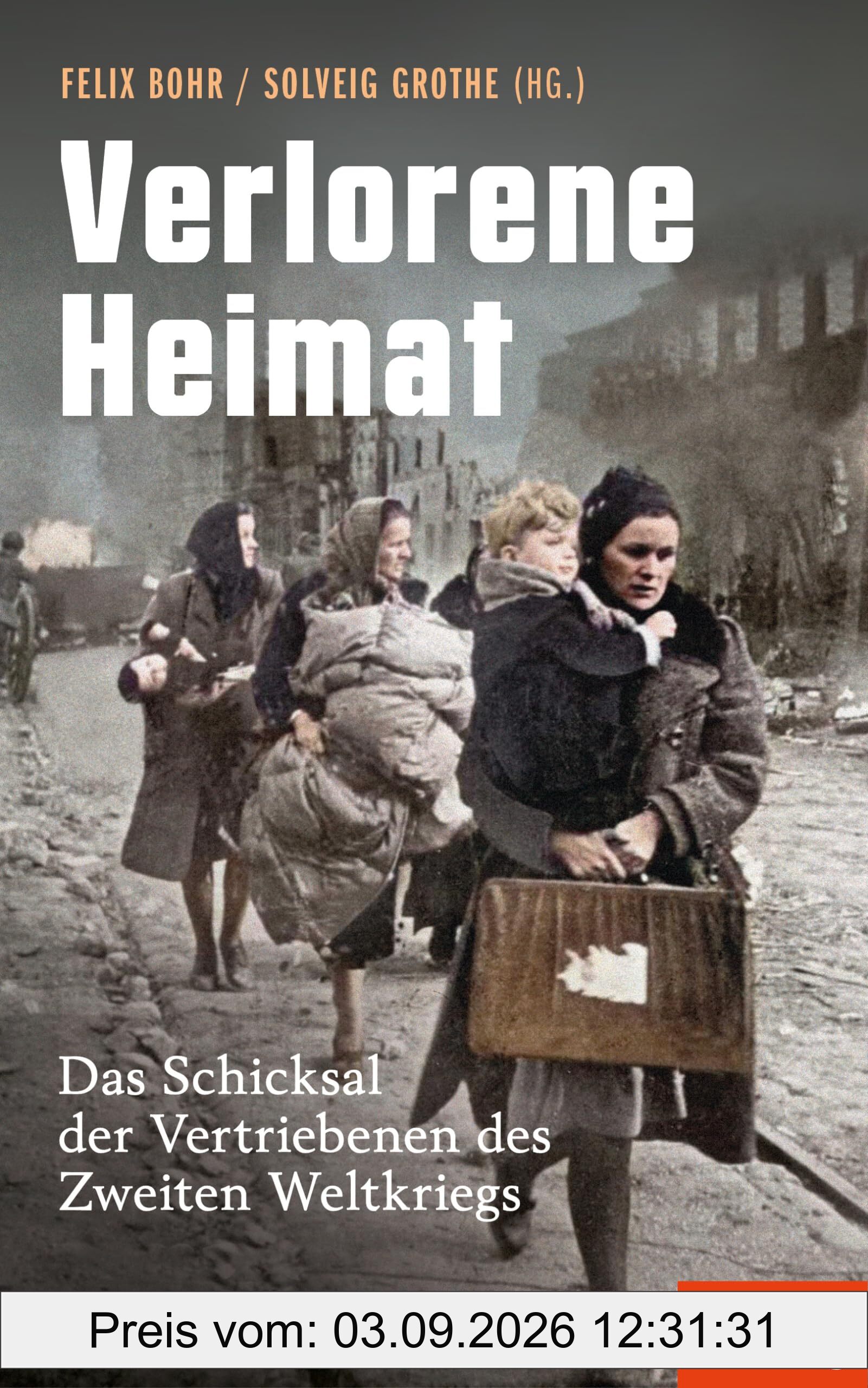 Verlorene Heimat: Das Schicksal der Vertriebenen des Zweiten Weltkriegs - Ein SPIEGEL-Buch - Mit Zeitzeugenberichten und vielen Abbildungen