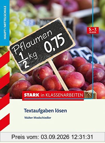 Stark in Klassenarbeiten - Mathematik Textaufgaben lösen 5.-7. Klasse Haupt-/Mittelschule