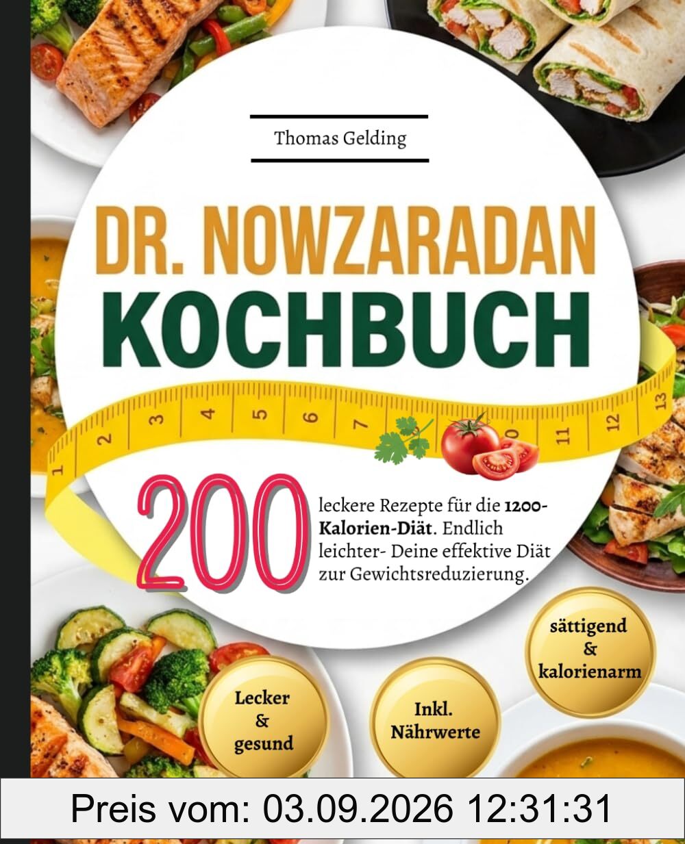 Dr. Nowzaradan Kochbuch: 200 leckere Rezepte für die 1200-Kalorien-Diät. Endlich leichter- Deine effektive Diät zur Gewichtsreduzierung.