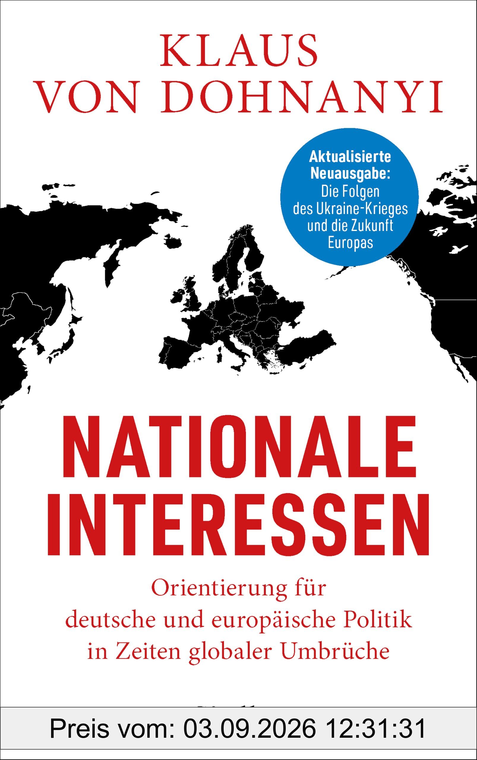 Nationale Interessen: Orientierung für deutsche und europäische Politik in Zeiten globaler Umbrüche - AKTUALISIERTE NEUAUSGABE: Die Folgen des Ukraine-Krieges und die Zukunft Europas