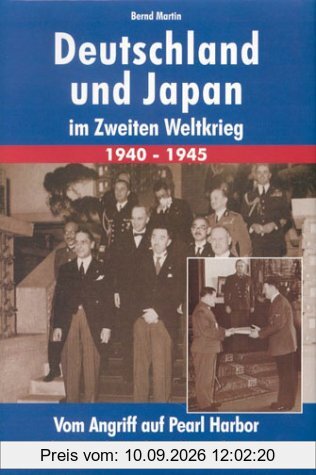 Deutschland und Japan im Zweiten Weltkrieg 1940 - 1945. Vom Angriff auf Pearl Harbor bis zur deutschen Kapitulation