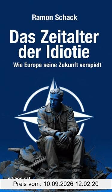 Das Zeitalter der Idiotie: Wie Europa seine Zukunft verspielt (edition ost)