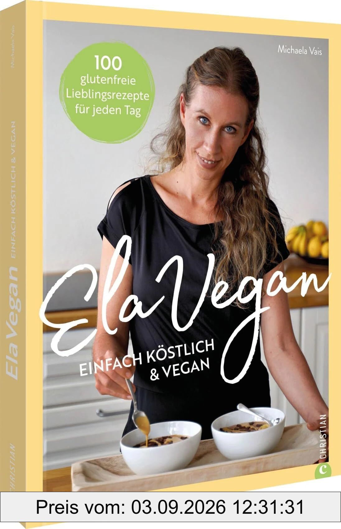 ElaVegan – Einfach köstlich & vegan: 100 glutenfreie Lieblingsrezepte für jeden Tag