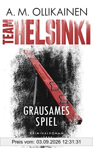 TEAM HELSINKI - Grausames Spiel: Kriminalroman (Paula Pihlaja-Serie, Band 2)