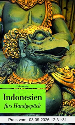 Indonesien fürs Handgepäck: Geschichten und Berichte _ Ein Kulturkompass. Herausgegeben von Lucien Leitess. Bücher fürs Handgepäck (Unionsverlag Taschenbücher)