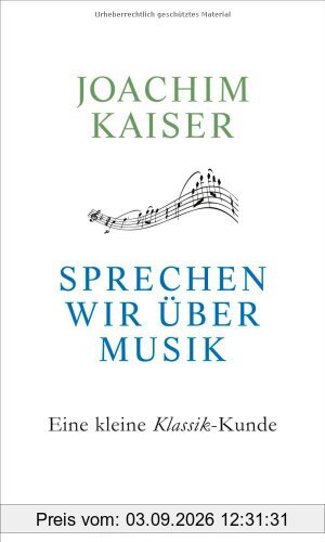 Sprechen wir über Musik: Eine kleine Klassik-Kunde