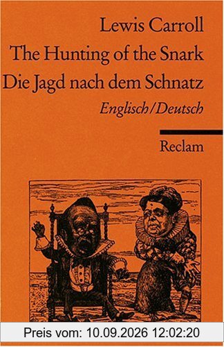The Hunting of the Snark. An Agony, in Eight Fits /Die Jagd nach demSchnatz. Eine Agonie in acht Krämpfen: Engl. /Dt.