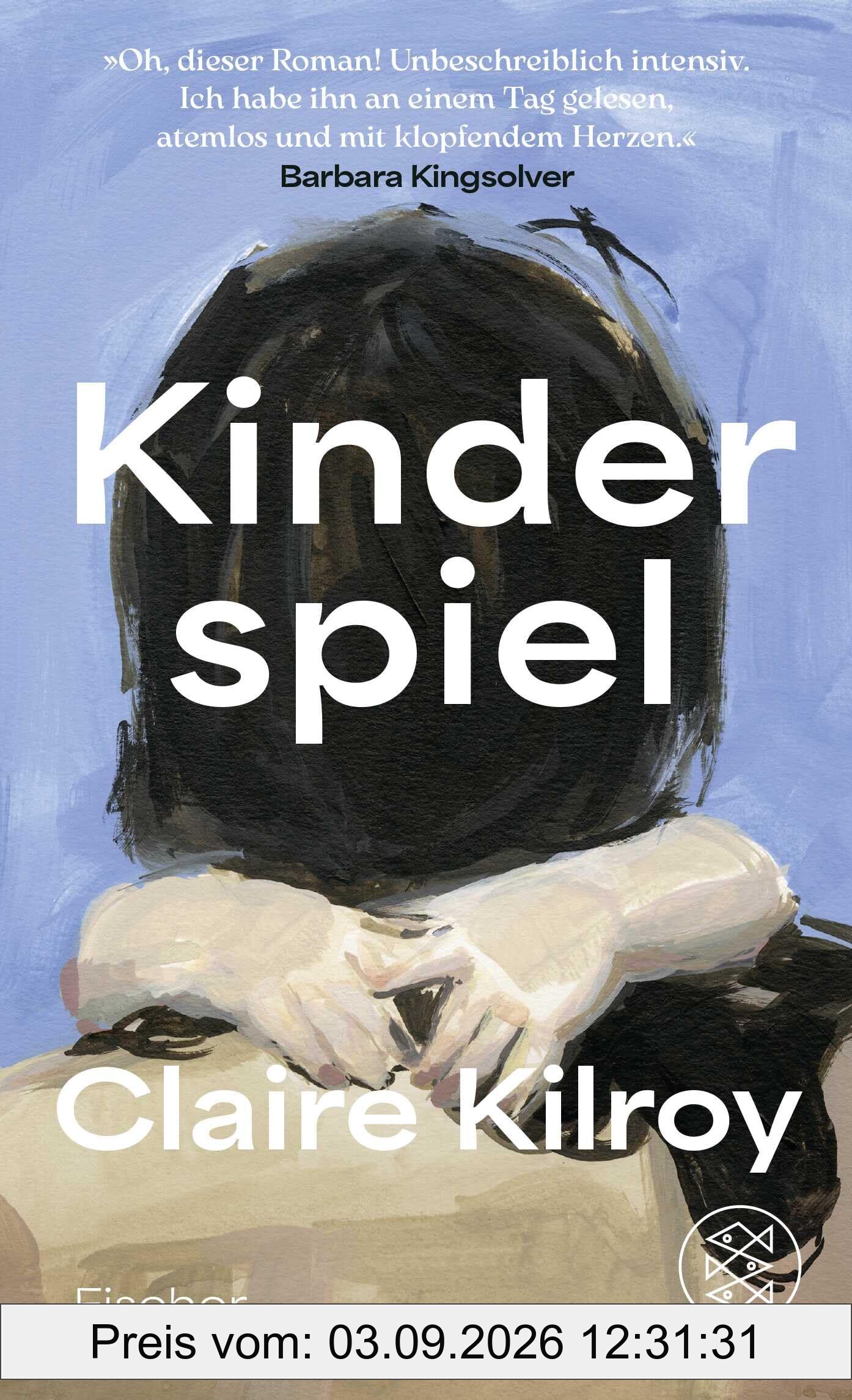 Kinderspiel: Roman | »Oh, dieser Roman! Unbeschreiblich intensiv. Ich habe ihn an einem Tag gelesen, atemlos und mit klopfendem Herzen.« Barbara Kingsolver