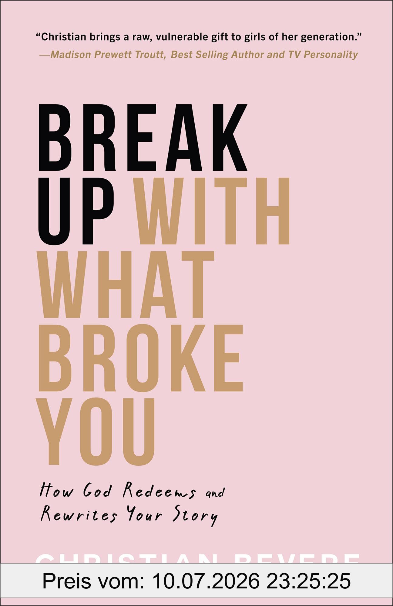 Christian Bevere Break Up With What Broke You, How God Redeems And Rewrites Your Story