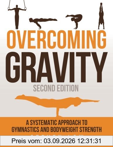 Overcoming Gravity: A Systematic Approach to Gymnastics and Bodyweight Strength (Second Edition)