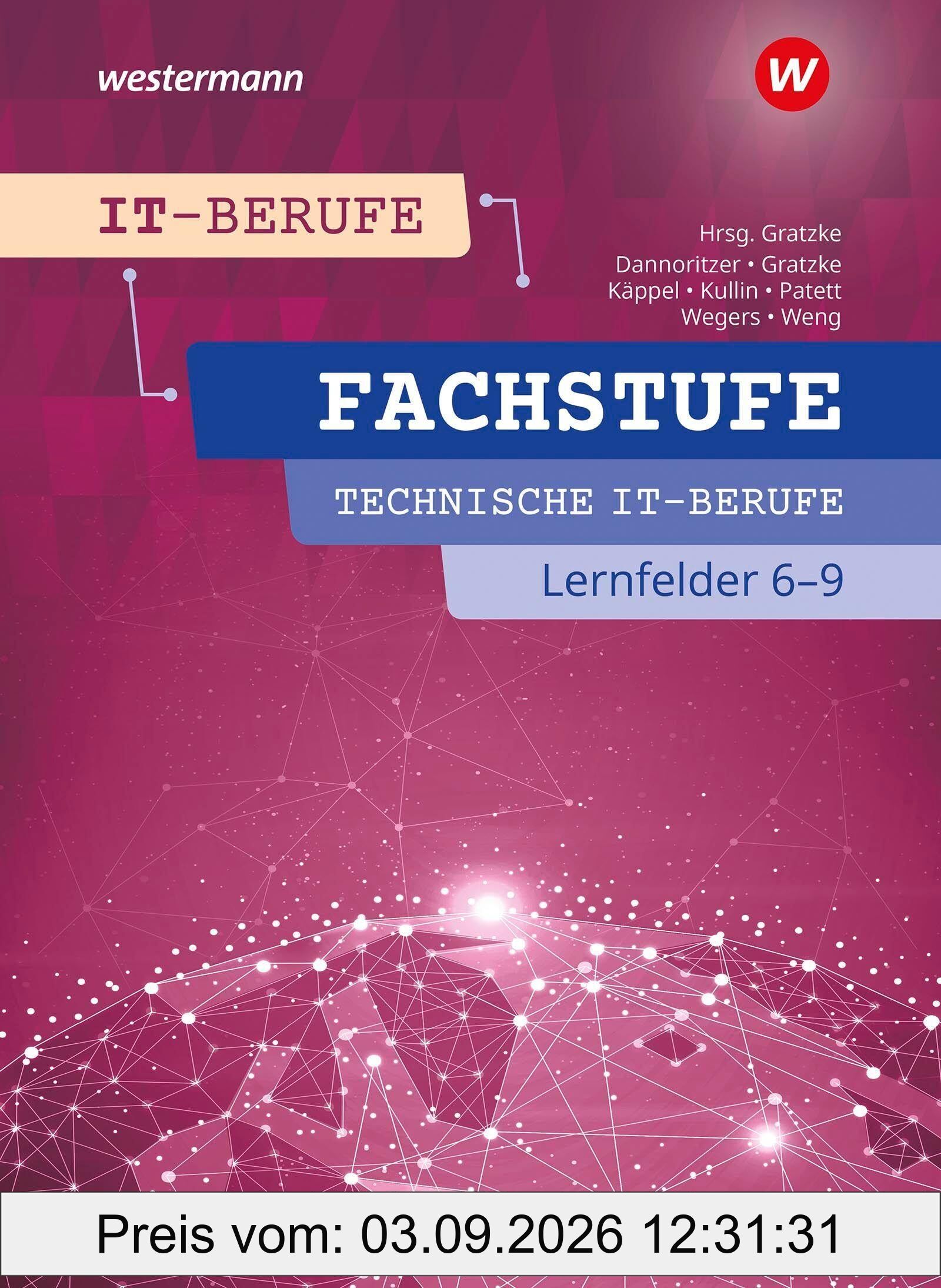 IT-Berufe. Fachstufe Technische IT-Berufe Lernfelder 6-9 Schulbuch