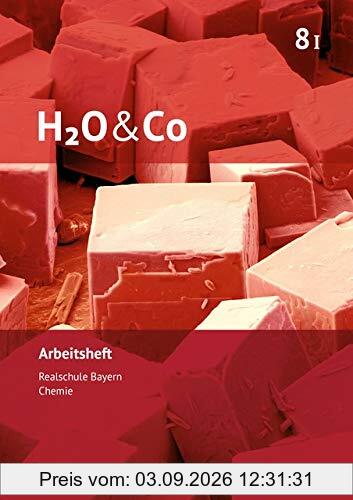 H2O & Co - Neubearbeitung: 8. Schuljahr - Wahlpflichtfächergruppe I - Arbeitsheft mit Lösungen