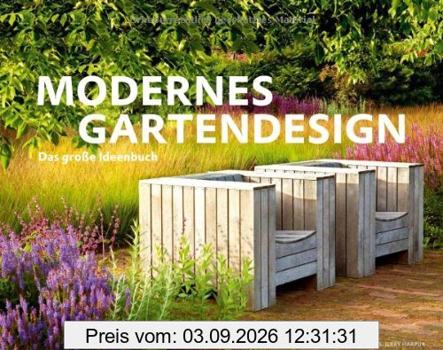 Modernes Gartendesign - Das große Ideenbuch