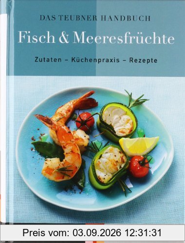 Das TEUBNER Handbuch Fisch & Meeresfrüchte (Teubner Handbücher)