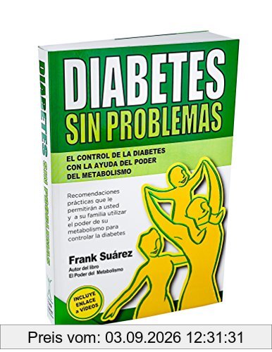 Diabetes Sin Problemas: el control de la Diabetes con la ayuda del poder del metabolismo