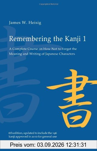 Remembering the Kanji, Volume 1: A Complete Course on How Not to Forget the Meaning and Writing of Japanese Characters