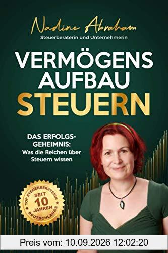 Vermögensaufbau Steuern: Das Erfolgsgeheimnis: Was die Reichen über Steuern wissen!
